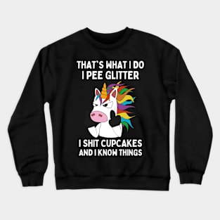 That's What I Do I Pee Glitter I Shit Cupcakes, Funny Unicorn Crewneck Sweatshirt